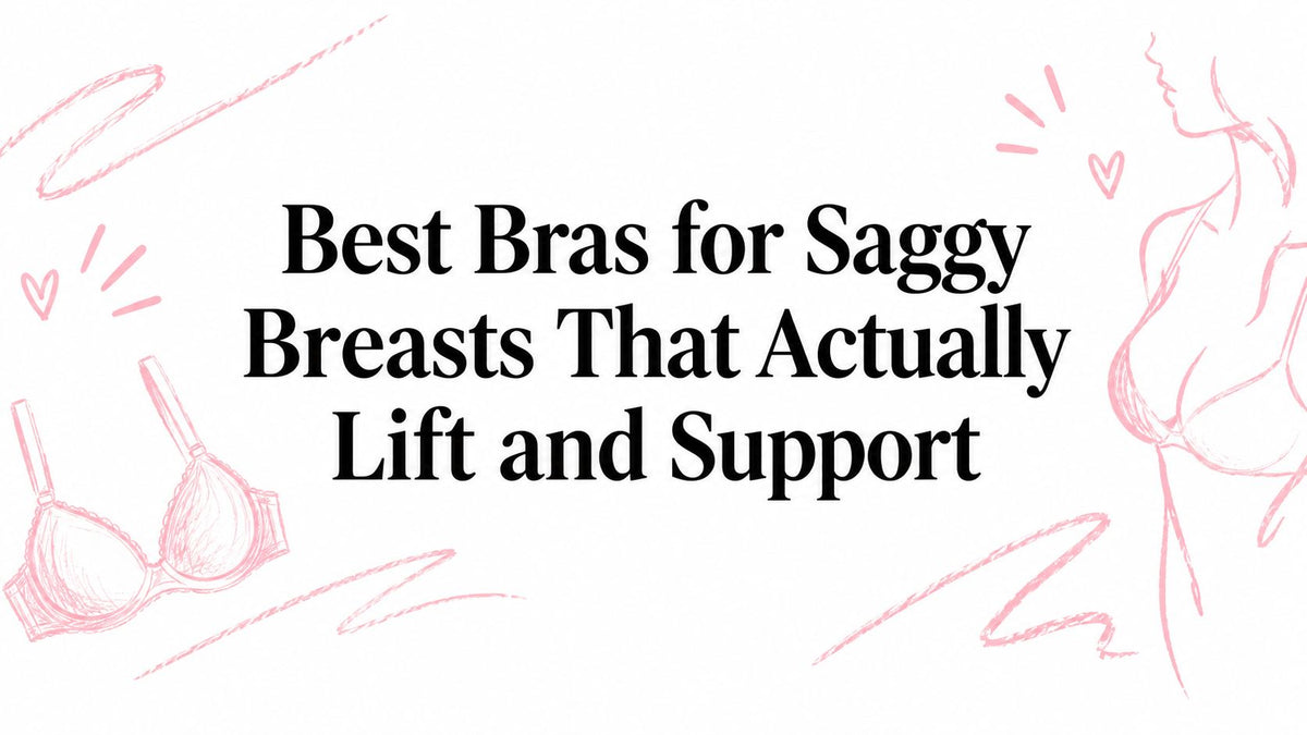 Best Bras for Saggy Breasts That Actually Lift and Support