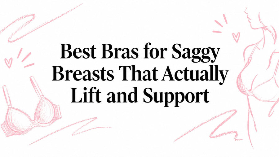 Best Bras for Saggy Breasts That Actually Lift and Support