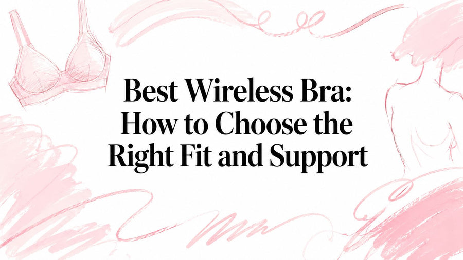 Best Wireless Bra: How to Choose the Right Fit and Support