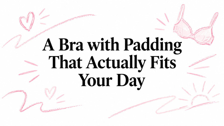 A Bra with Padding That Actually Fits Your Day