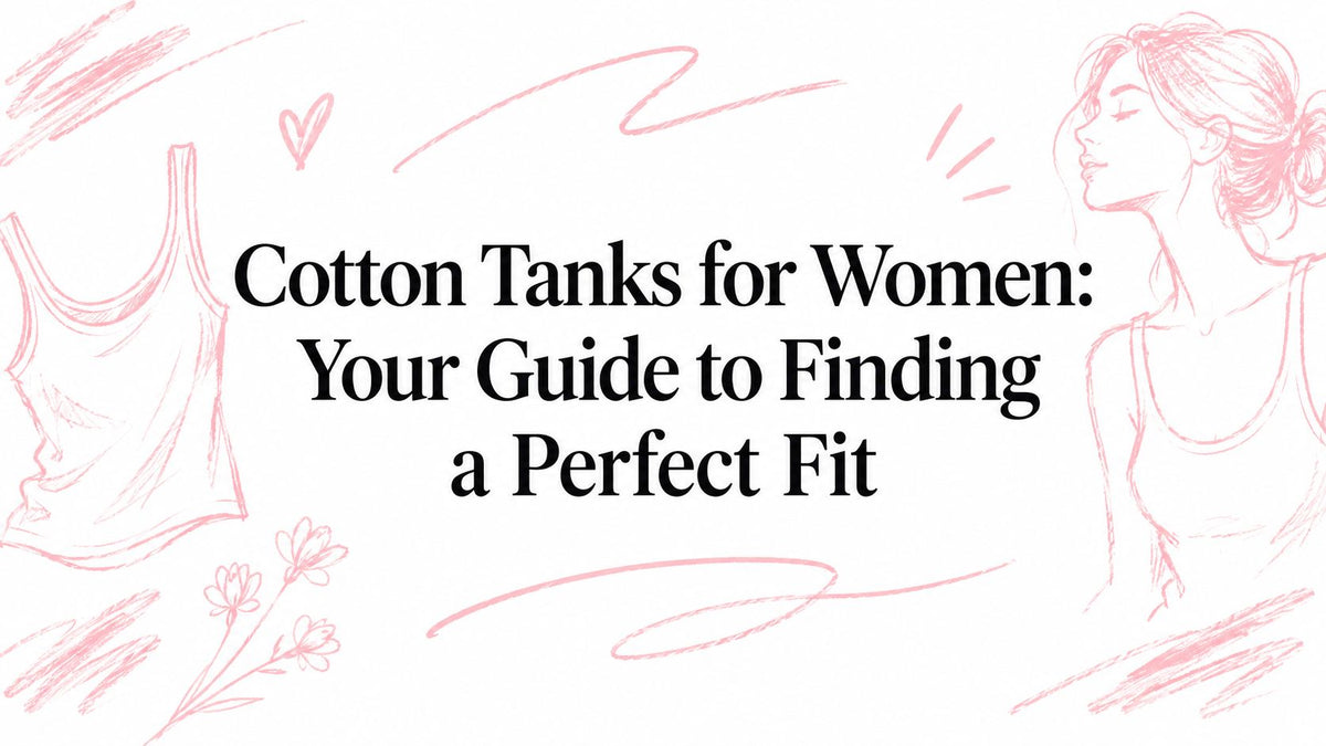 Cotton Tanks for Women: Your Guide to Finding a Perfect Fit