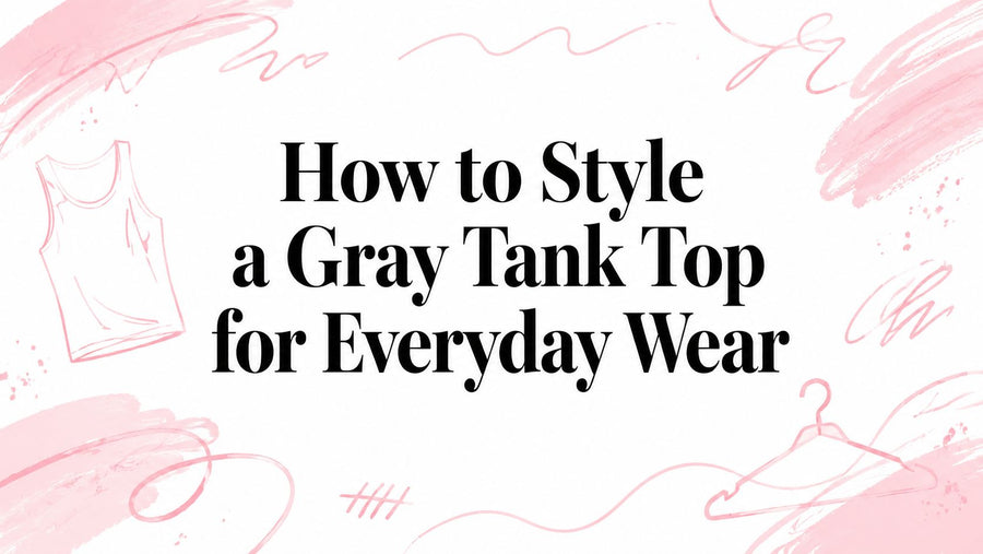 How to Style a Gray Tank Top for Everyday Wear