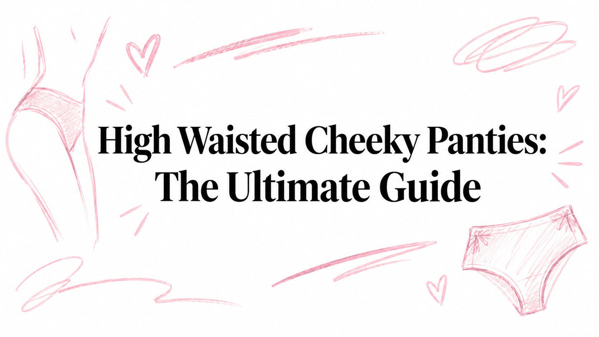 High Waisted Cheeky Panties: The Ultimate Guide