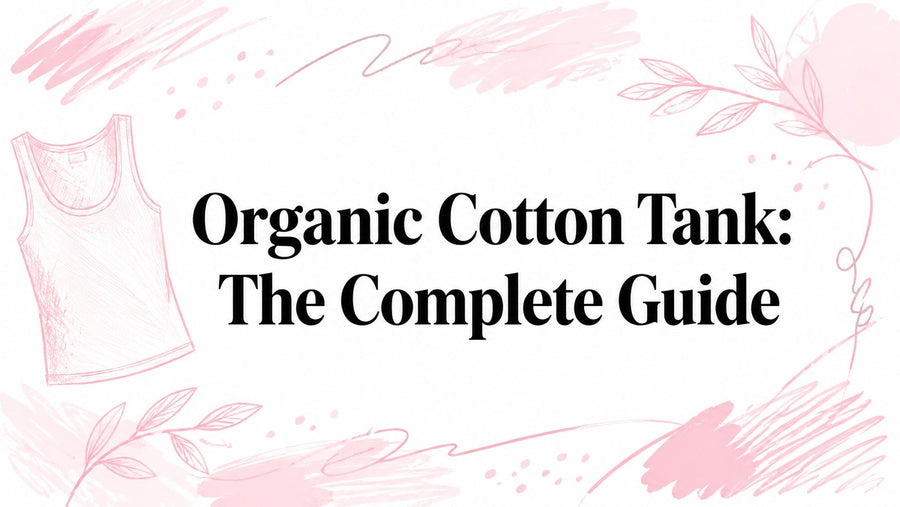 Organic Cotton Tank: The Complete Guide