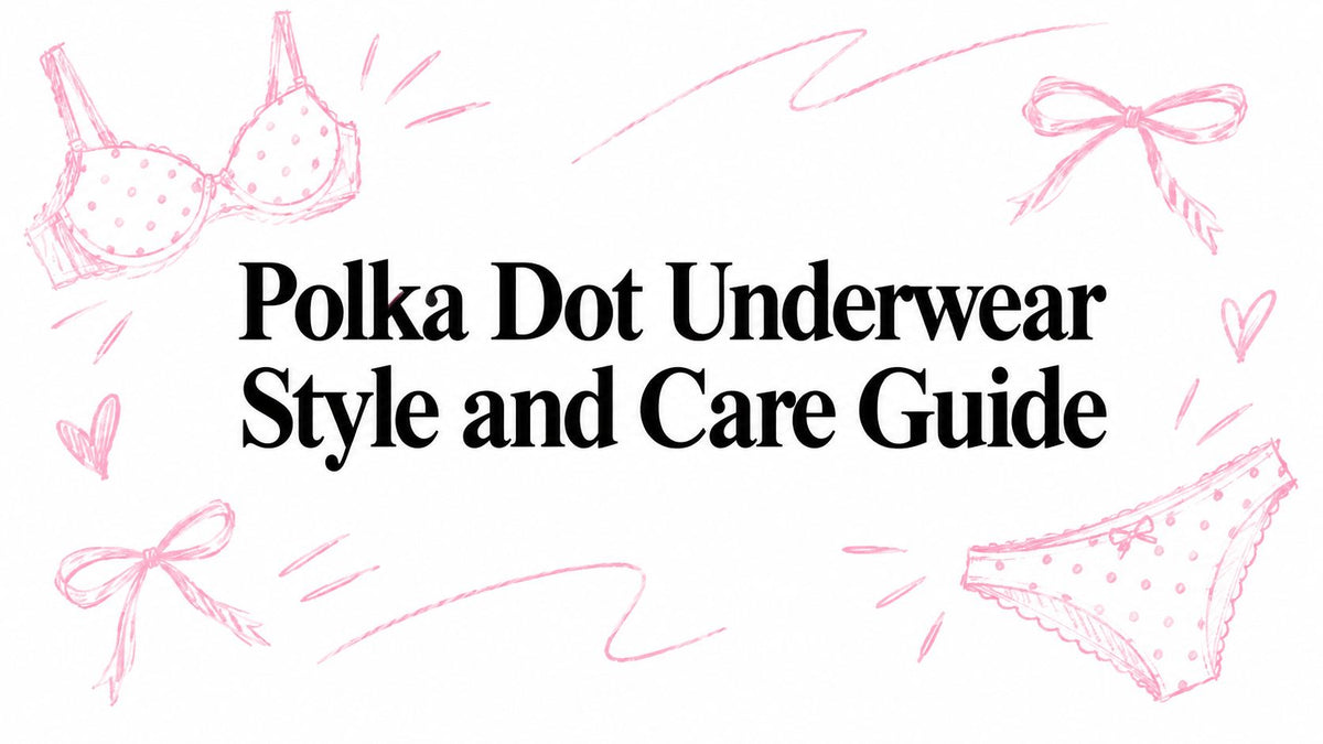 Polka Dot Underwear Style and Care Guide