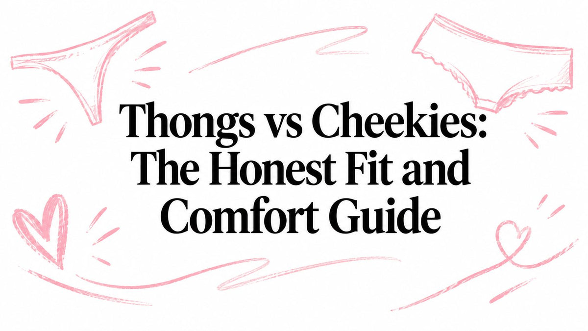 Thongs vs Cheekies: The Honest Fit and Comfort Guide